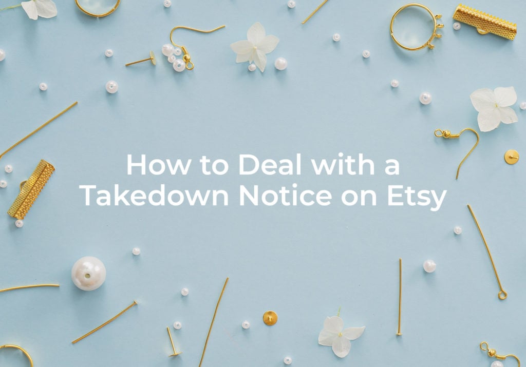 How To Deal With A Takedown Notice on Etsy
